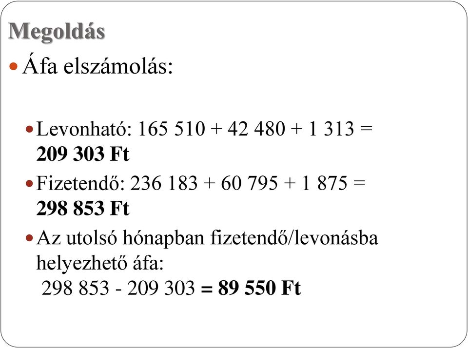 795 + 1 875 = 298 853 Ft Az utolsó hónapban