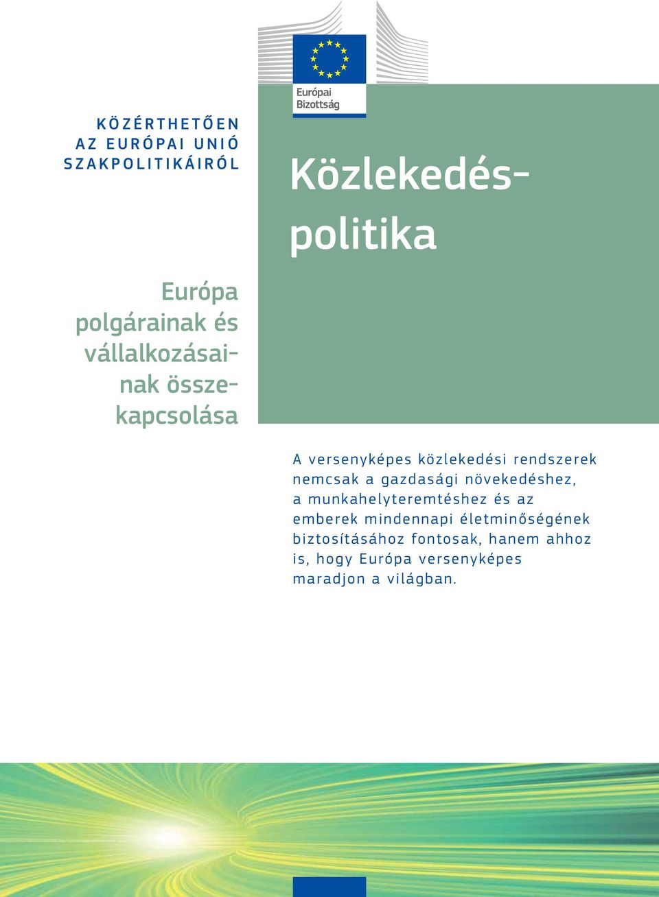 gazdasági növekedéshez, a munkahelyteremtéshez és az emberek mindennapi