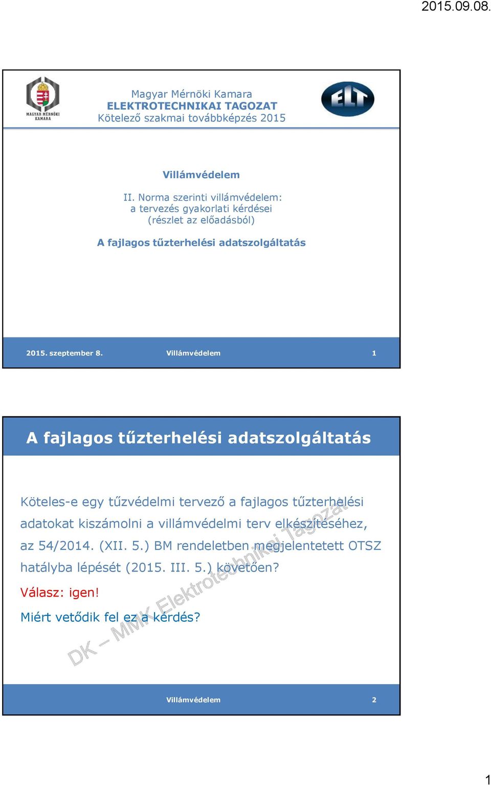 1 Köteles-e egy tűzvédelmi tervező a fajlagos tűzterhelési adatokat kiszámolni a villámvédelmi terv