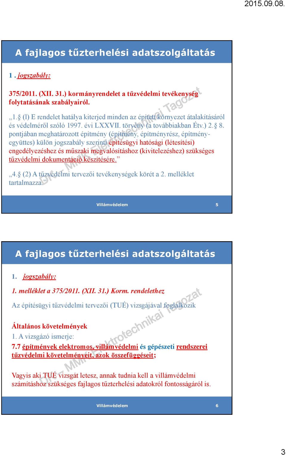 pontjában meghatározott építmény (építmény, építményrész, építményegyüttes) külön jogszabály szerinti építésügyi hatósági (létesítési) engedélyezéshez és műszaki megvalósításhoz (kivitelezéshez)