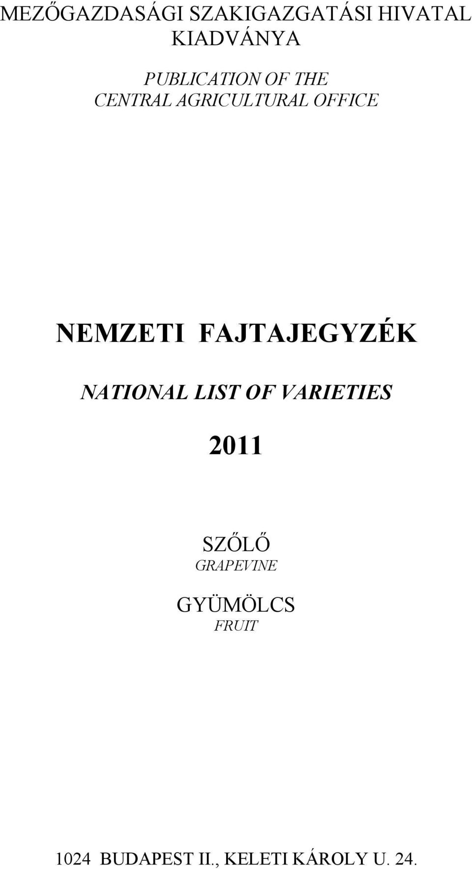 FAJTAJEGYZÉK NATIONAL LIST OF VARIETIES 2011 SZŐLŐ