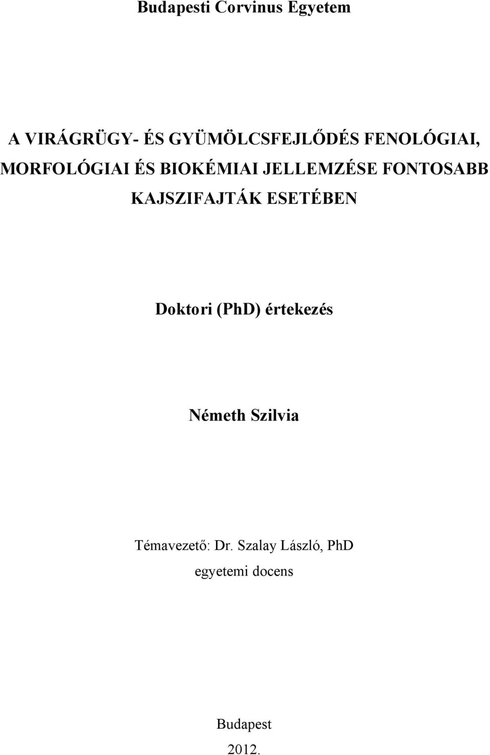 KAJSZIFAJTÁK ESETÉBEN Doktori (PhD) értekezés Németh Szilvia