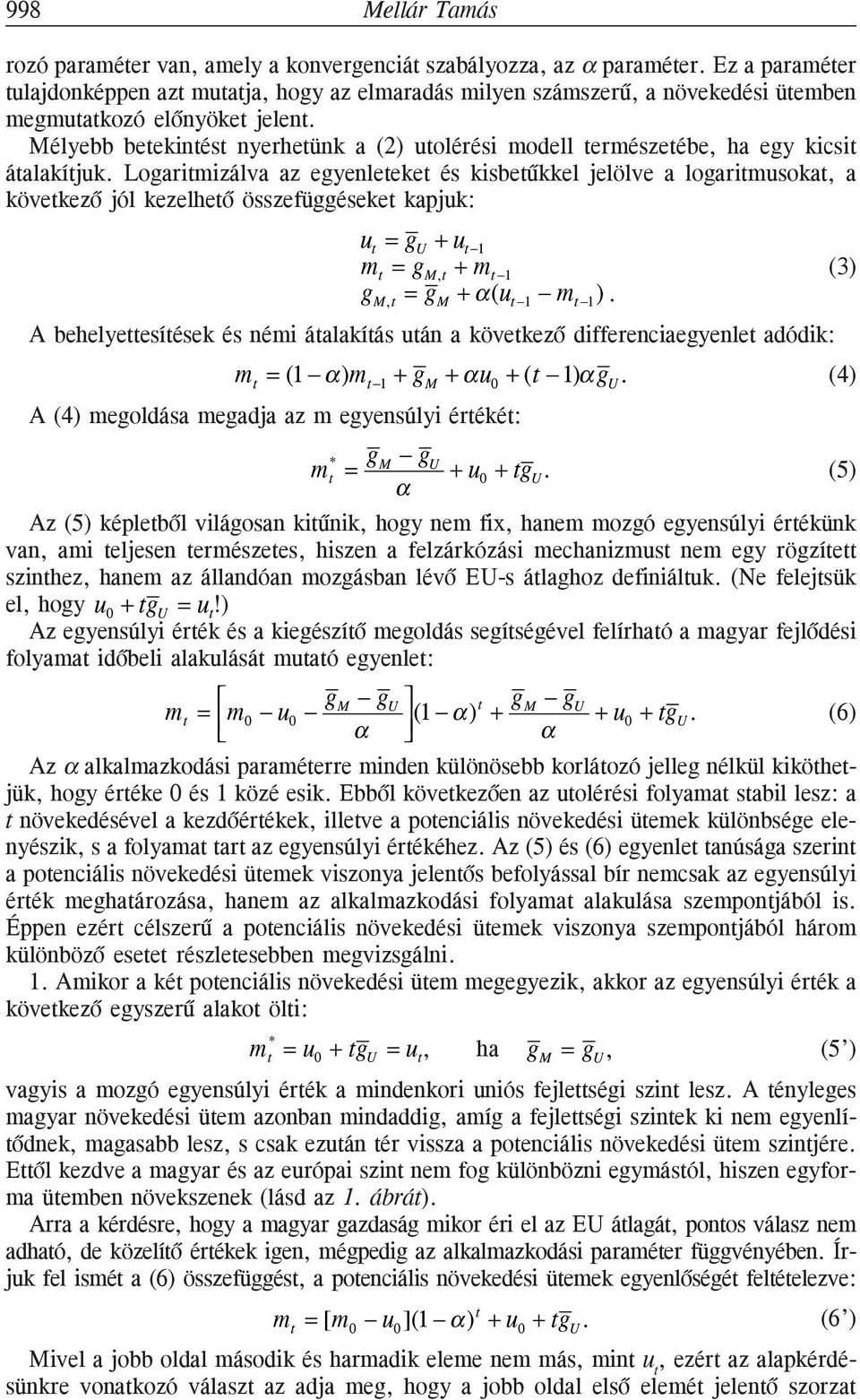 Mélyebb beekinés nyerheünk a (2) uolérési modell ermészeébe, ha egy kicsi áalakíjuk.