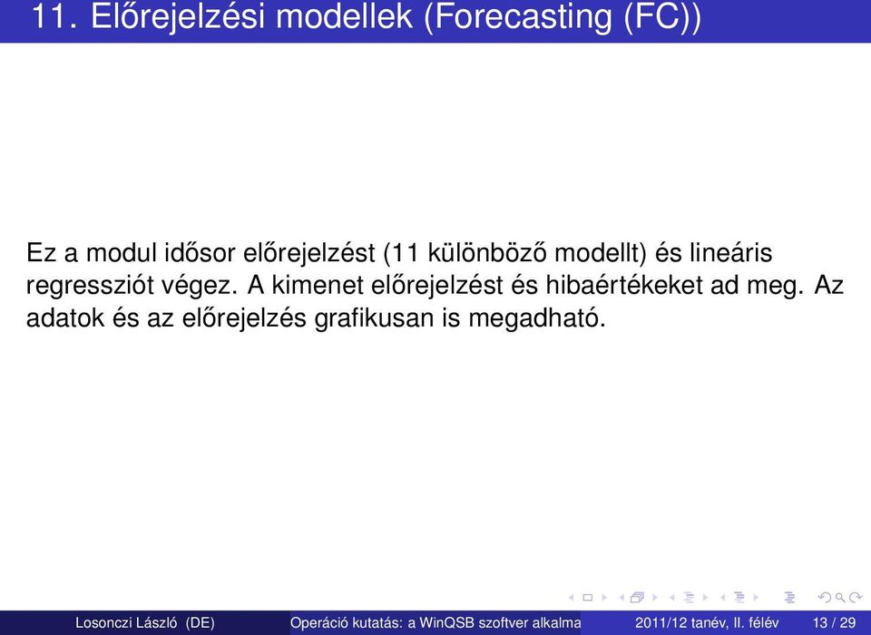 A kimenet előrejelzést és hibaértékeket ad meg.