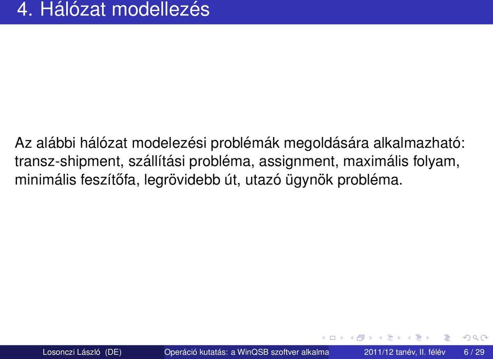 folyam, minimális feszítőfa, legrövidebb út, utazó ügynök probléma.