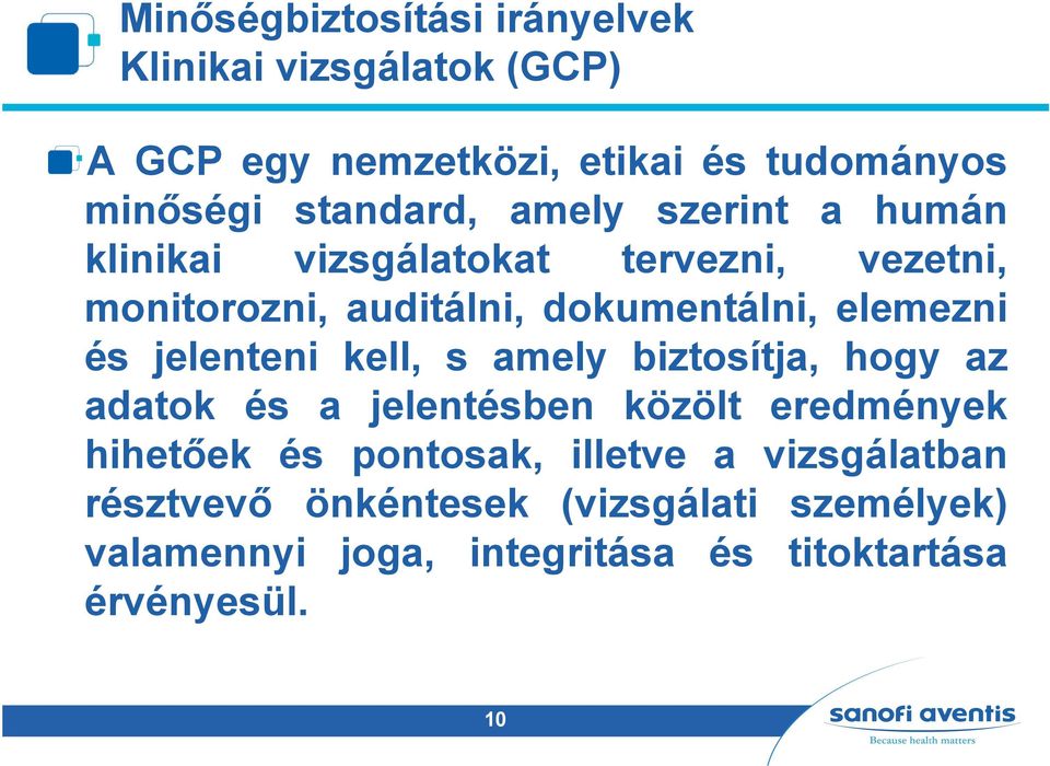 elemezni és jelenteni kell, s amely biztosítja, hogy az adatok és a jelentésben közölt eredmények hihetőek és