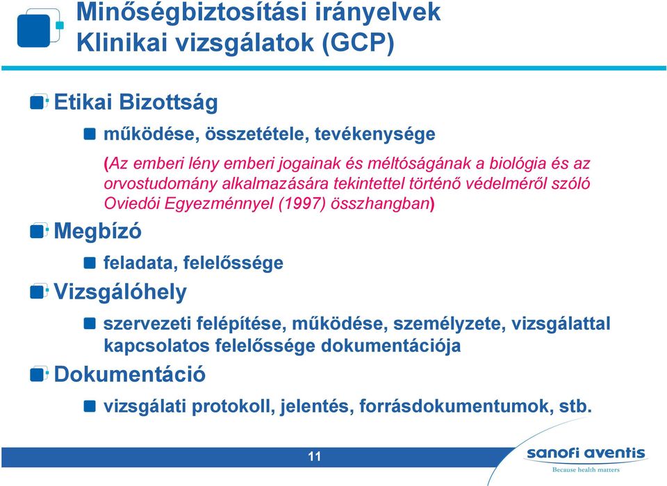 Oviedói Egyezménnyel (1997) összhangban) Megbízó feladata, felelőssége Vizsgálóhely szervezeti felépítése, működése,