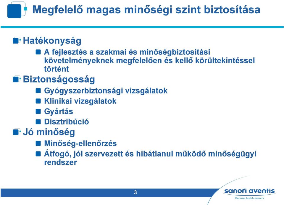 Biztonságosság Gyógyszerbiztonsági vizsgálatok Klinikai vizsgálatok Gyártás