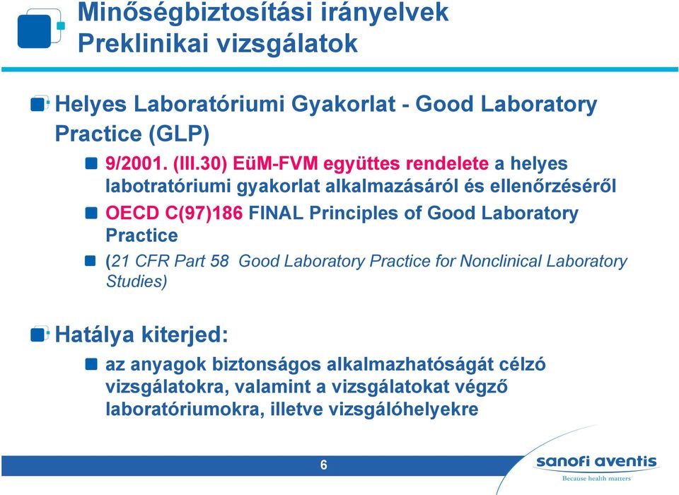 Principles of Good Laboratory Practice (21 CFR Part 58 Good Laboratory Practice for Nonclinical Laboratory Studies) Hatálya