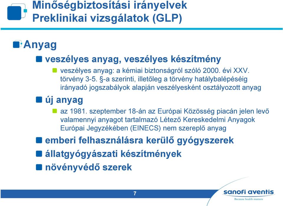 -a szerinti, illetőleg a törvény hatálybalépéséig irányadó jogszabályok alapján veszélyesként osztályozott anyag új anyag az 1981.