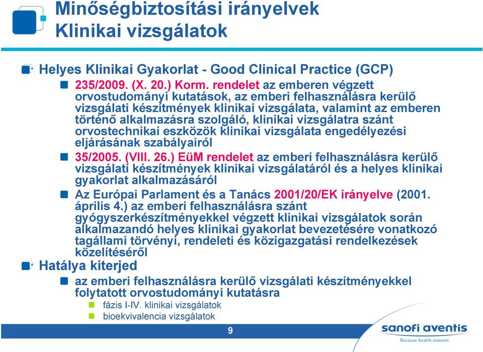 vizsgálatra szánt orvostechnikai eszközök klinikai vizsgálata engedélyezési eljárásának szabályairól 35/2005. (VIII. 26.