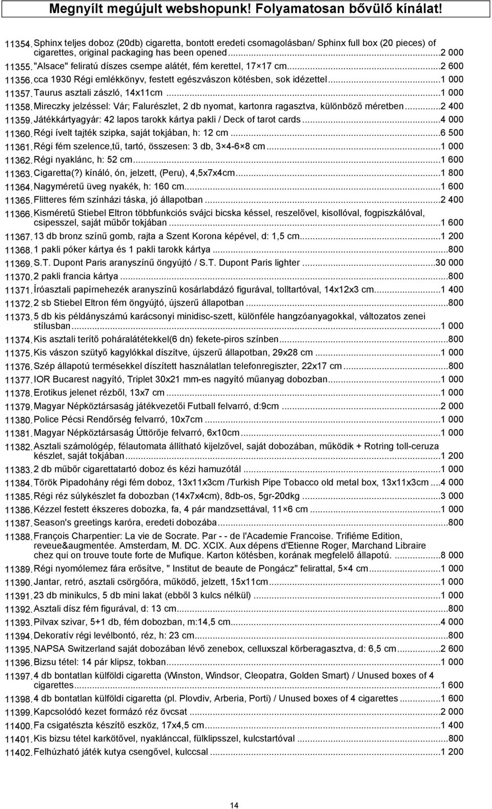 "Alsace" feliratú díszes csempe alátét, fém kerettel, 17 17 cm...2 600 11356.cca 1930 Régi emlékkönyv, festett egészvászon kötésben, sok idézettel...1 000 11357.Taurus asztali zászló, 14x11cm.