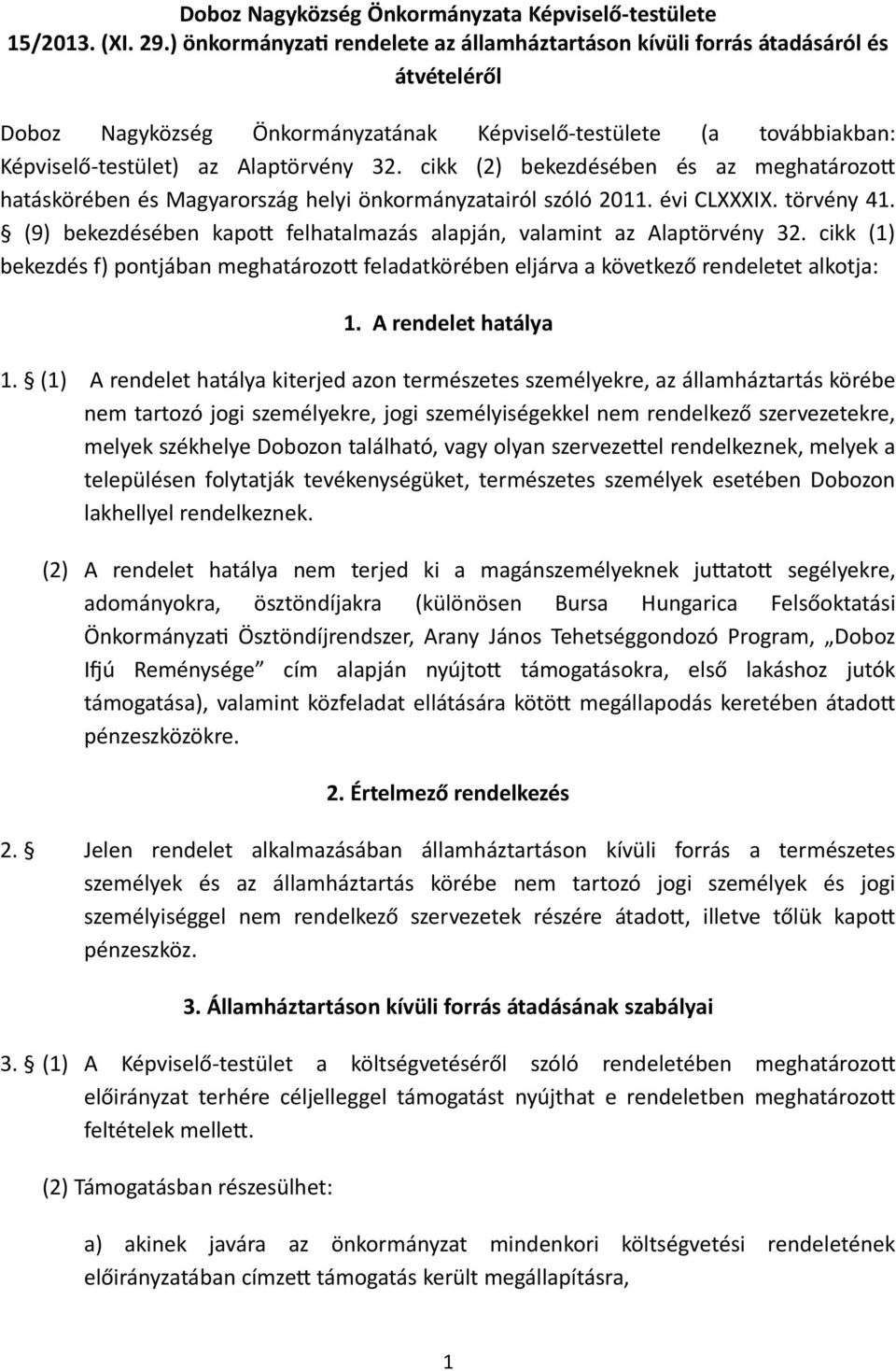 cikk (2) bekezdésében és az meghatározot hatáskörében és Magyarország helyi önkormányzatairól szóló 2011. évi CLXXXIX. törvény 41.