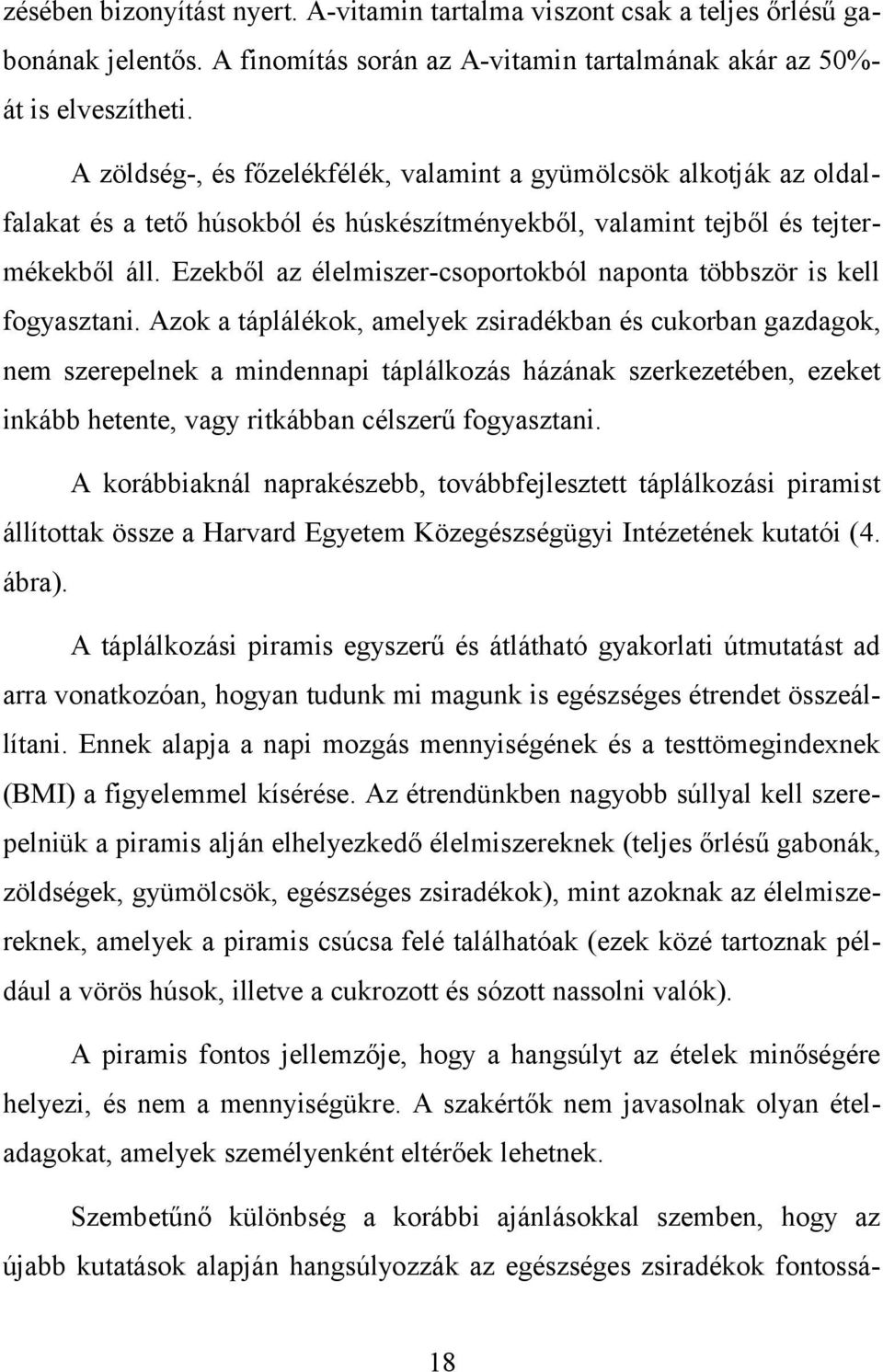 Ezekből az élelmiszer-csoportokból naponta többször is kell fogyasztani.