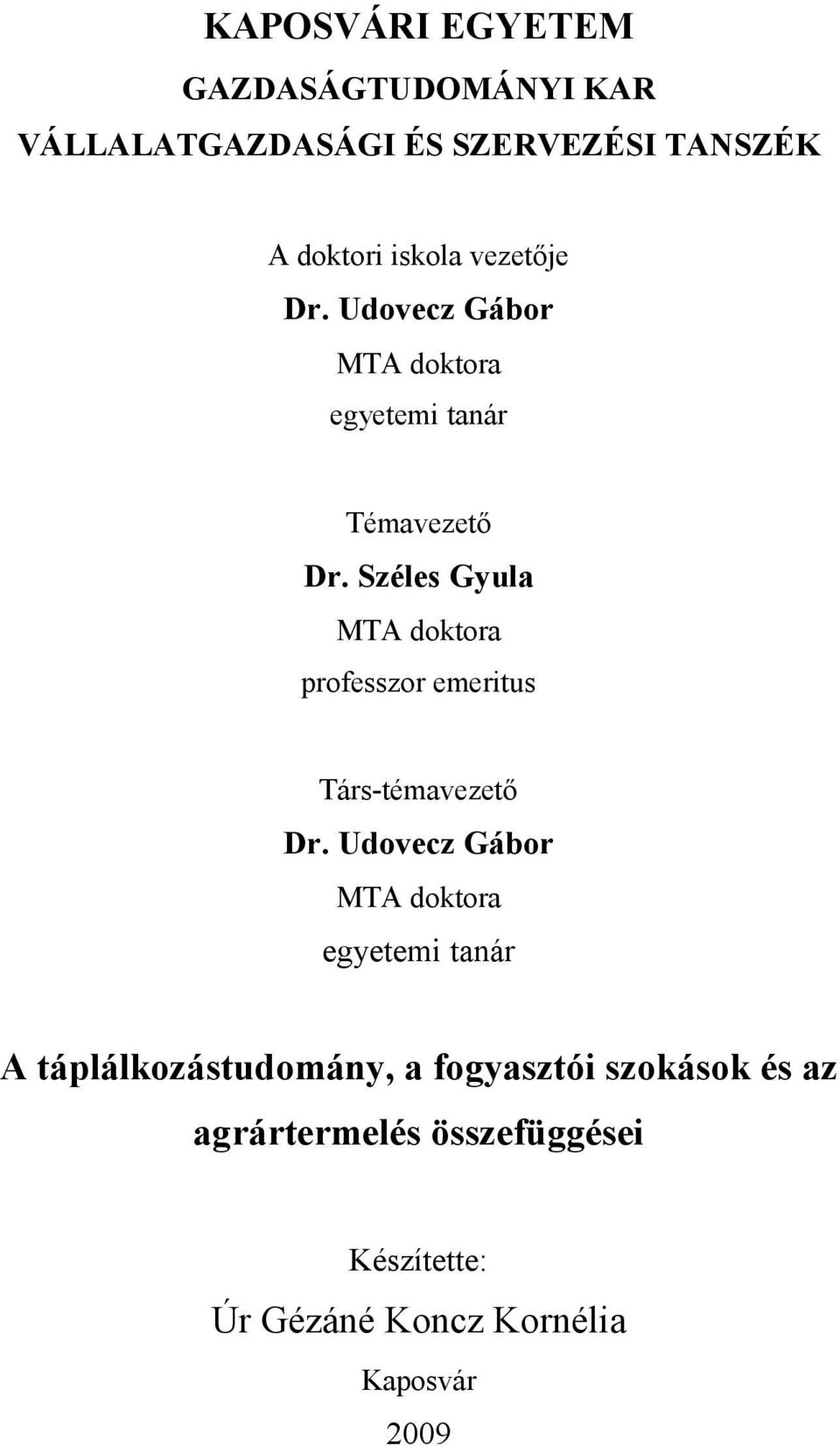 Széles Gyula MTA doktora professzor emeritus Társ-témavezető Dr.