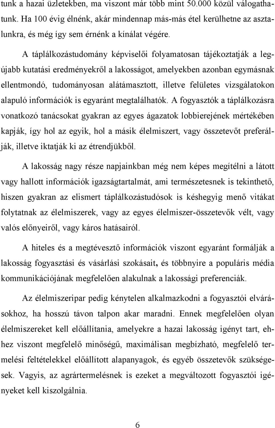 vizsgálatokon alapuló információk is egyaránt megtalálhatók.