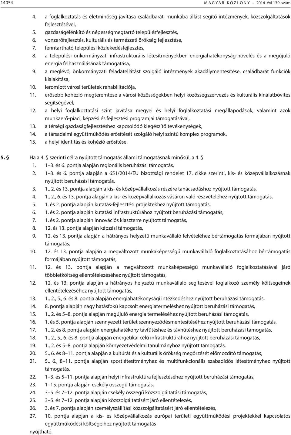 a települési önkormányzati infrastrukturális létesítményekben energiahatékonyság-növelés és a megújuló energia felhasználásának támogatása, 9.