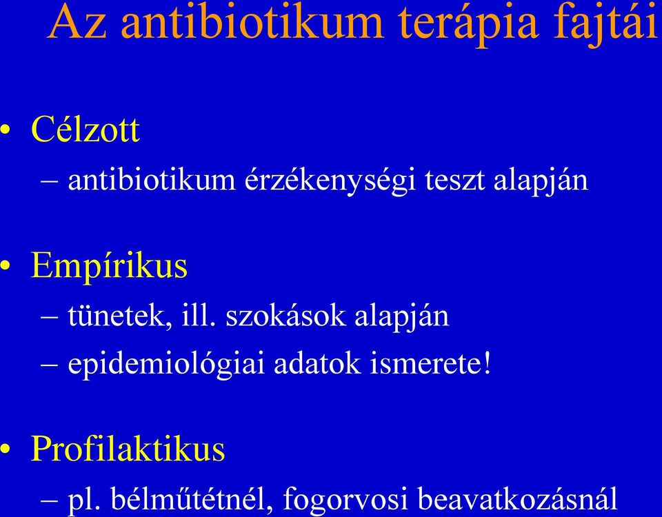 szokások alapján epidemiológiai adatok ismerete!