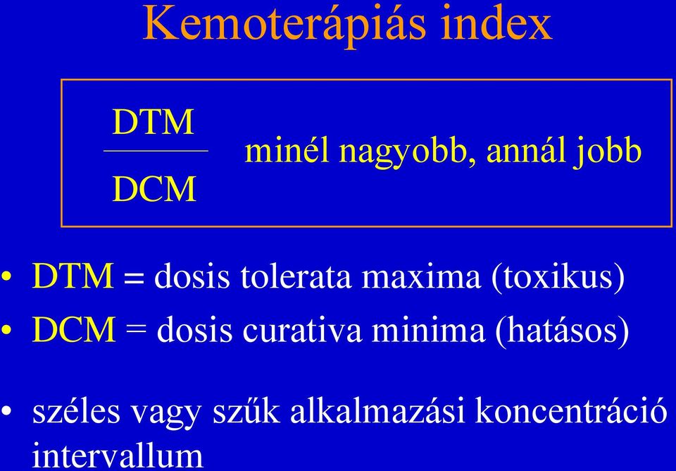 (toxikus) DCM = dosis curativa minima