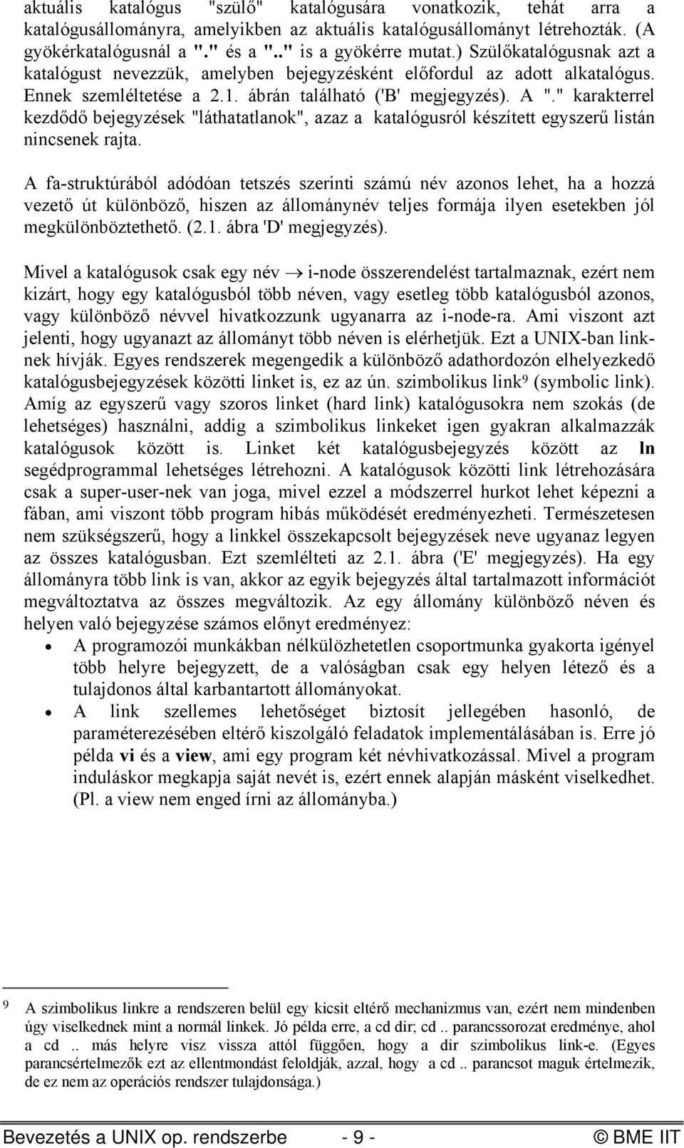 " karakterrel kezdődő bejegyzések "láthatatlanok", azaz a katalógusról készített egyszerű listán nincsenek rajta.