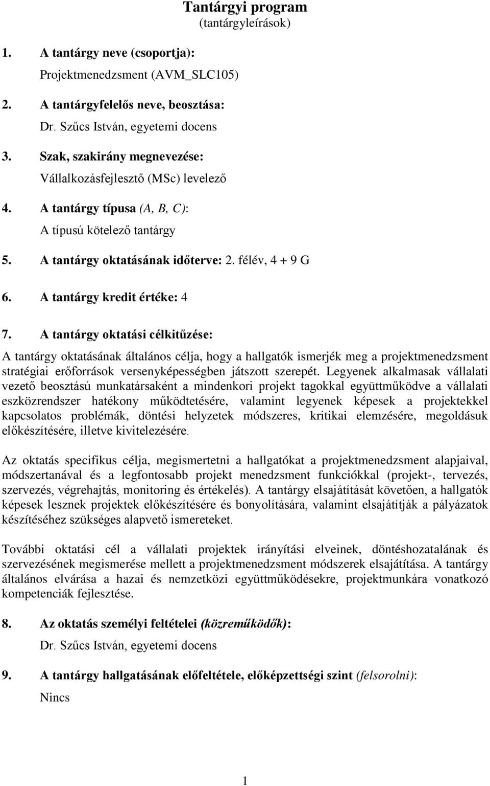 félév, 4 + 9 G 6. A tantárgy kredit értéke: 4 7.