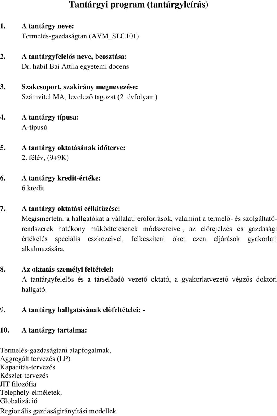 A tantárgy kredit-értéke: 6 kredit 7.