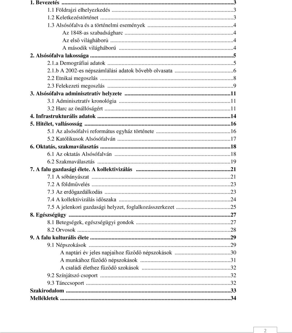 Alsósófalva adminisztratív helyzete...11 3.1 Adminisztratív kronológia...11 3.2 Harc az önállóságért...11 4. Infrastrukturális adatok...14 5. Hitélet, vallásosság...16 5.