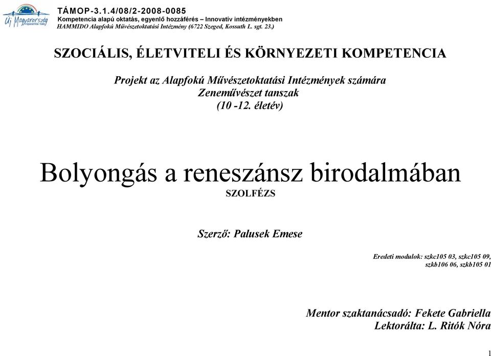 életév) Bolyongás a reneszánsz birodalmában SZOLFÉZS Szerző: Palusek Emese Eredeti