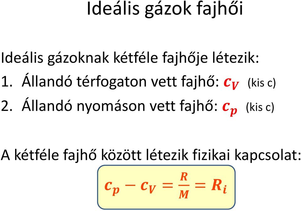 Állandó térfogaton vett fajhő: c V (kis c) 2.