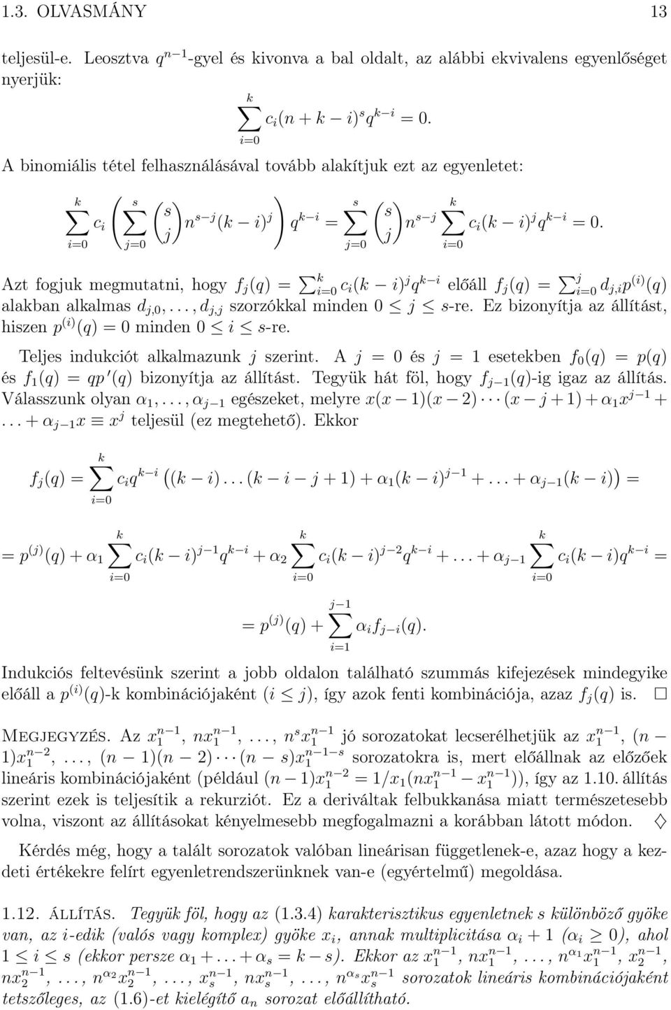 Azt fogjuk megmutatni, hogy f j (q) = k c i(k i) j q k i előáll f j (q) = j d j,ip (i) (q) alakban alkalmas d j,0,...,d j,j szorzókkal minden 0 j s-re.