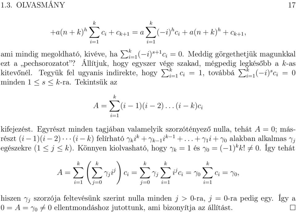 ..(i k)c i kifejezést. Egyrészt minden tagjában valamelyik szorzótényező nulla, tehát A = 0; másrészt (i 1)(i 2) (i k) felírható γ k i k + γ k 1 i k 1 +.