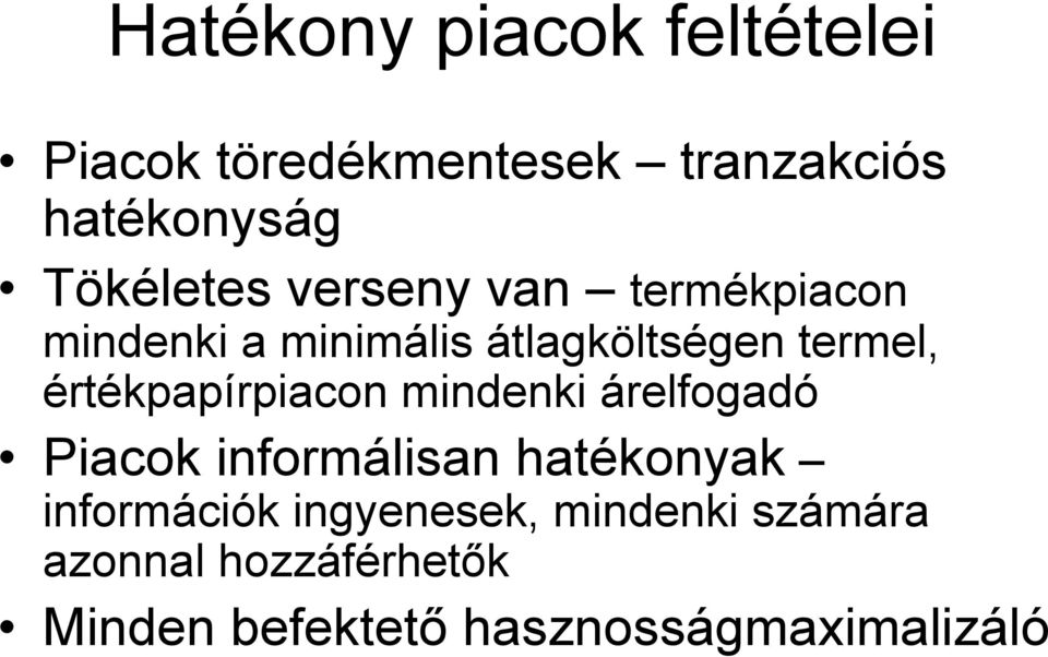 értékpapírpiacon mindenki árelfogadó Piacok informálisan hatékonyak információk