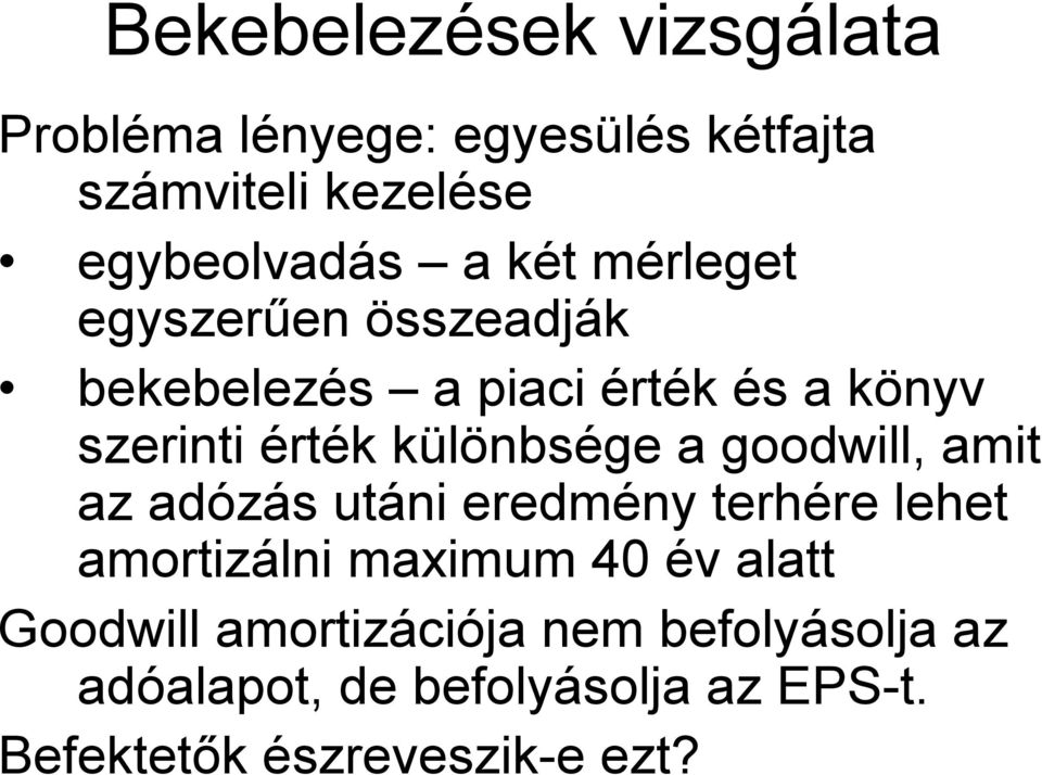 a goodwill, amit az adózás utáni eredmény terhére lehet amortizálni maximum 40 év alatt Goodwill