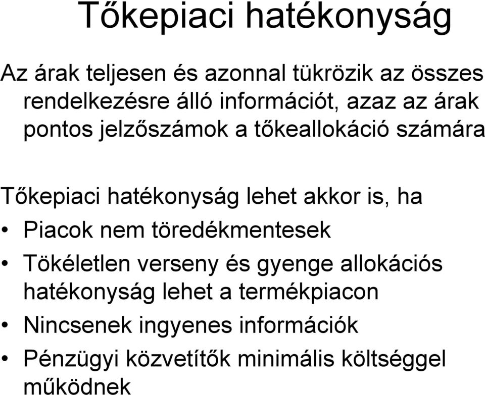 lehet akkor is, ha Piacok nem töredékmentesek Tökéletlen verseny és gyenge allokációs