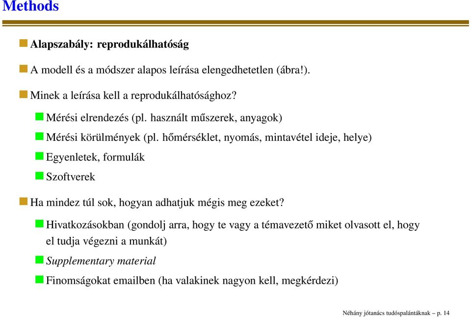 hőmérséklet, nyomás, mintavétel ideje, helye) Egyenletek, formulák Szoftverek Ha mindez túl sok, hogyan adhatjuk mégis meg ezeket?