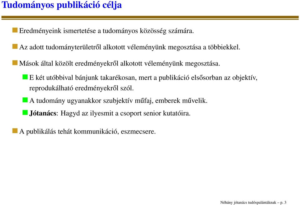 Mások által közölt eredményekről alkotott véleményünk megosztása.