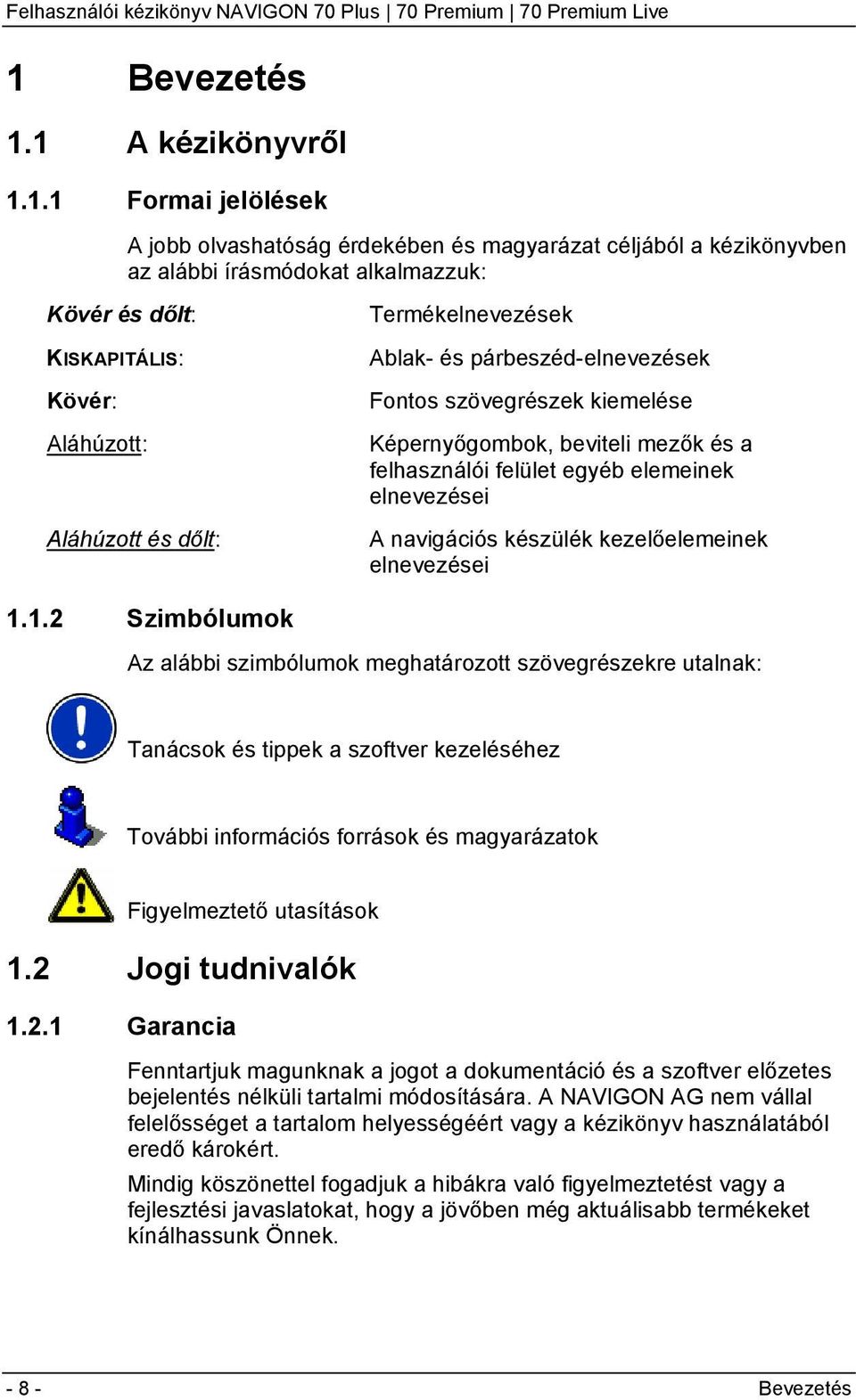 navigációs készülék kezelőelemeinek elnevezései 1.