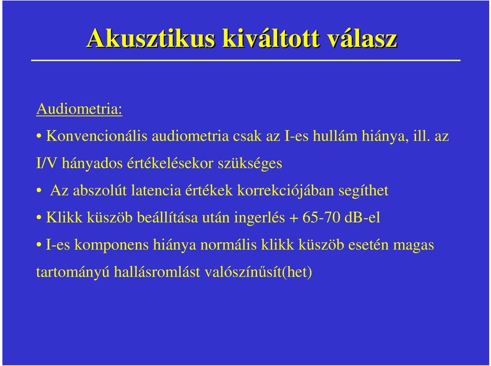 az I/V hányados értékelésekor szükséges Az abszolút latencia értékek korrekciójában