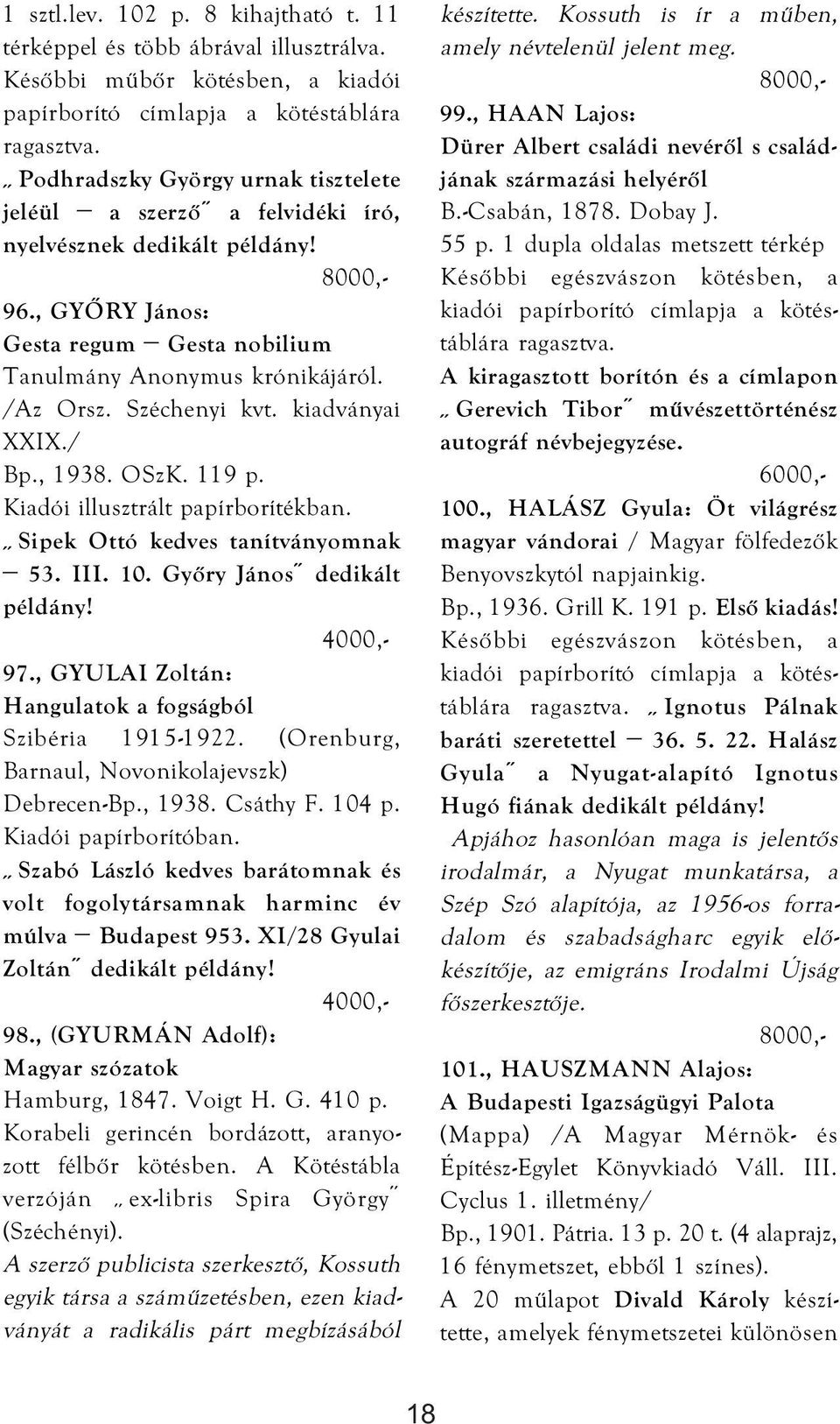 / Bp., 1938. OSzK. 119 p. Kiadói illusztrált papírborítékban. Sipek Ottó kedves tanítványomnak 53. III. 10. Győry János dedikált példány! 97., GYULAI Zoltán: Hangulatok a fogságból Szibéria 1915-1922.