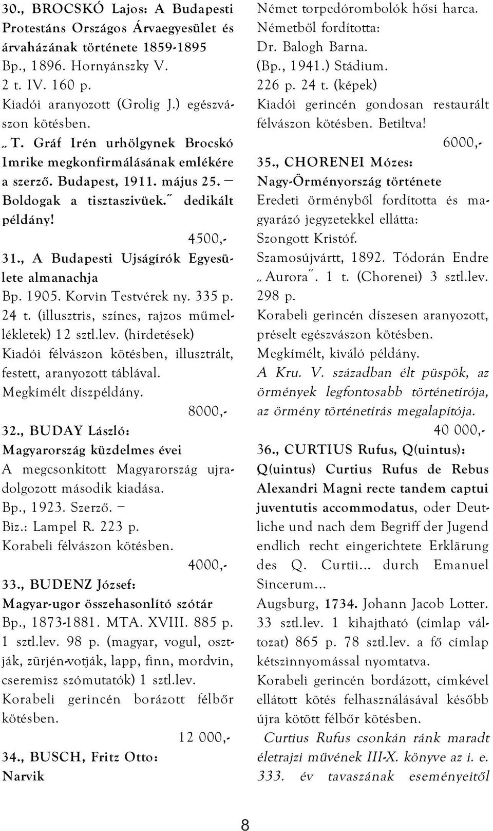 , A Budapesti Ujságírók Egyesülete almanachja Bp. 1905. Korvin Testvérek ny. 335 p. 24 t. (illusztris, színes, rajzos műmellékletek) 12 sztl.lev.