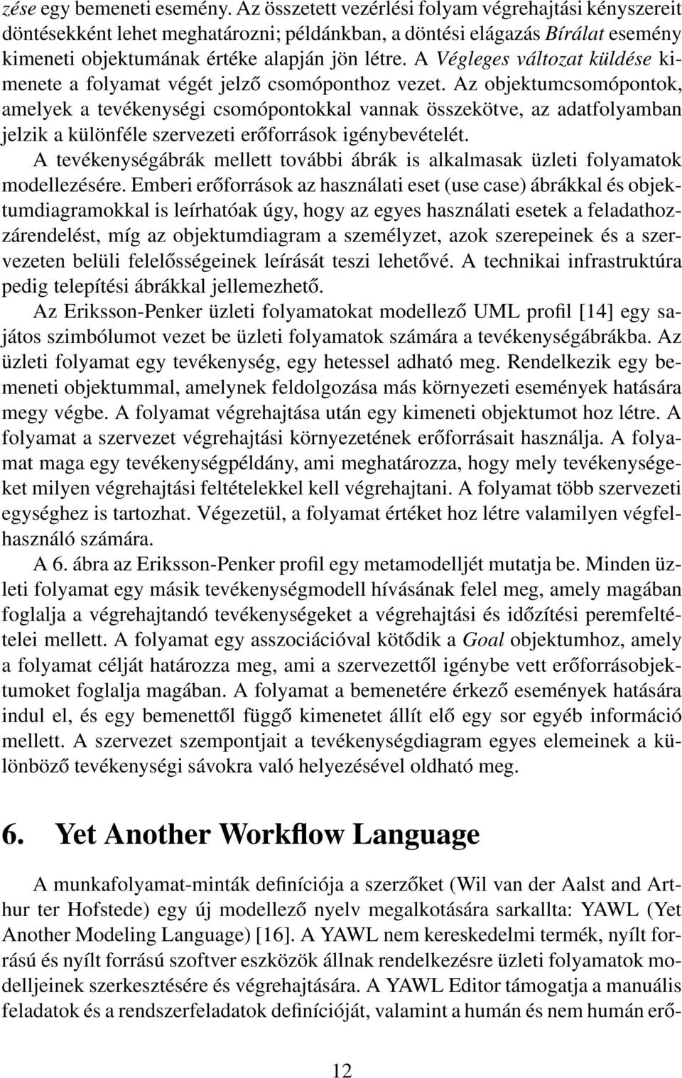 A Végleges változat küldése kimenete a folyamat végét jelző csomóponthoz vezet.