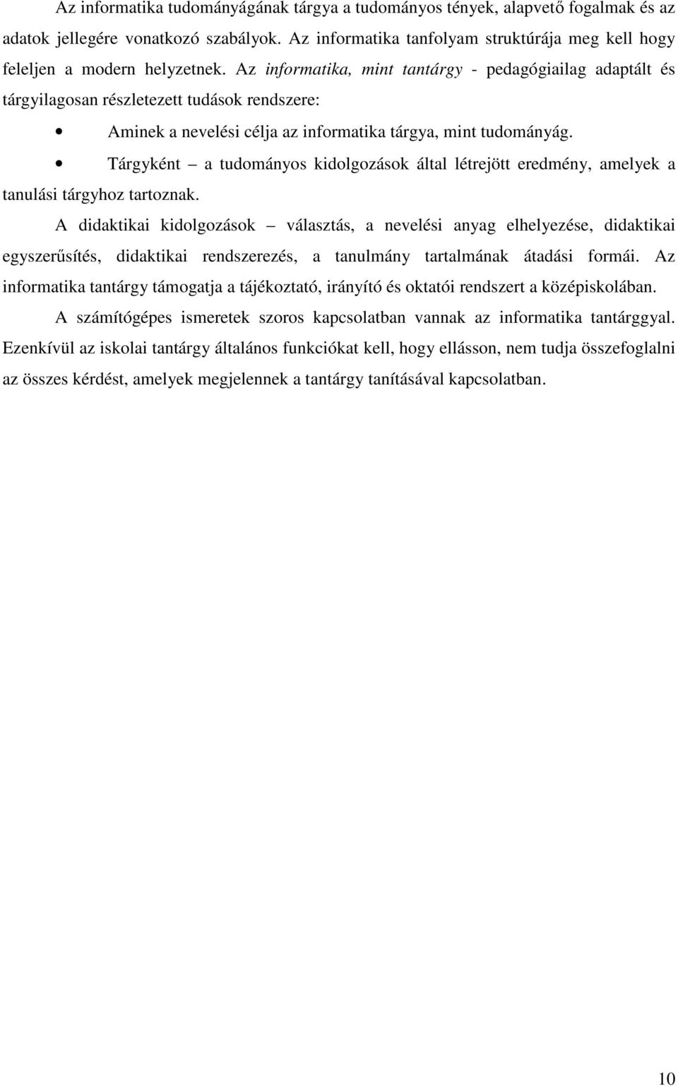 Tárgyként a tudományos kidolgozások által létrejött eredmény, amelyek a tanulási tárgyhoz tartoznak.