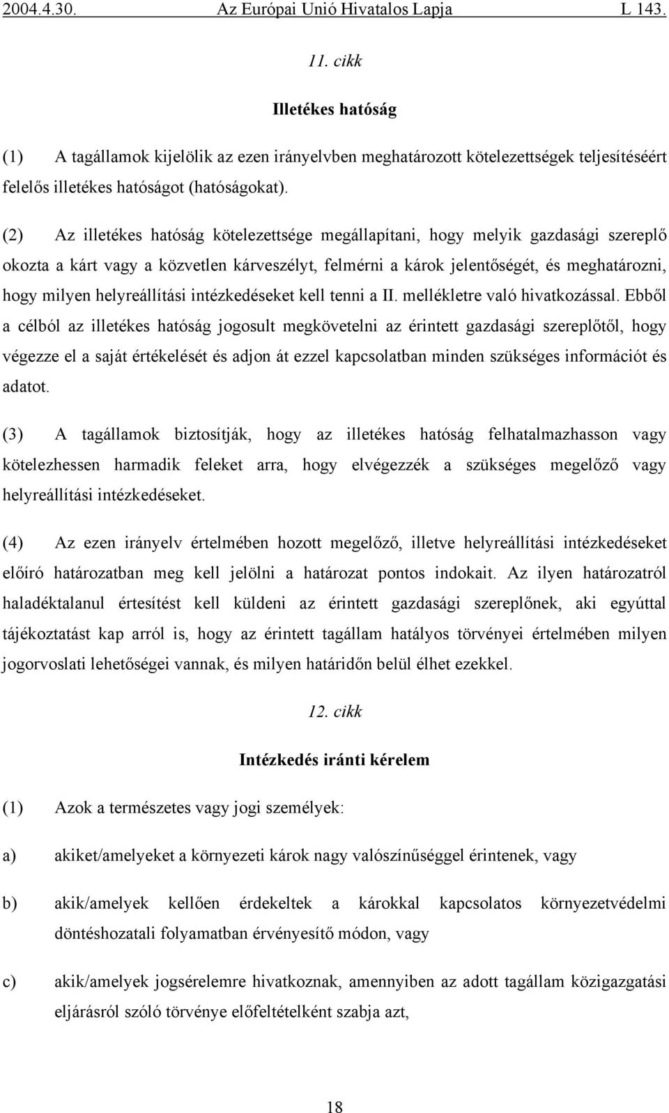 helyreállítási intézkedéseket kell tenni a II. mellékletre való hivatkozással.