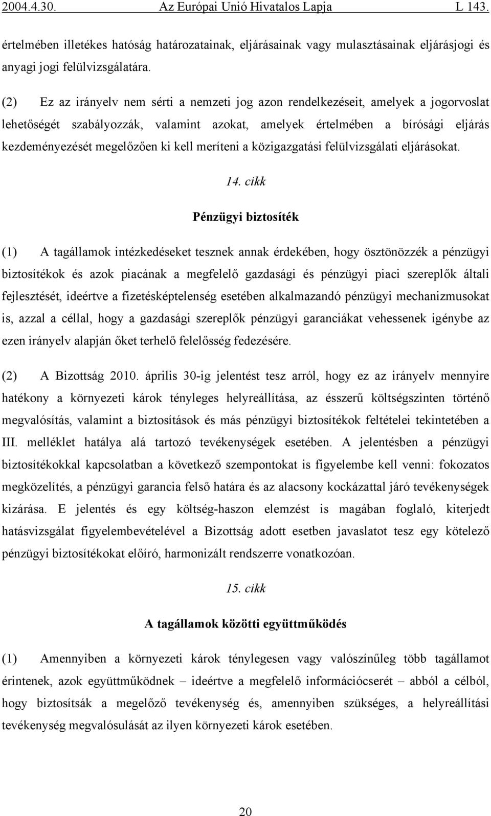 kell meríteni a közigazgatási felülvizsgálati eljárásokat. 14.