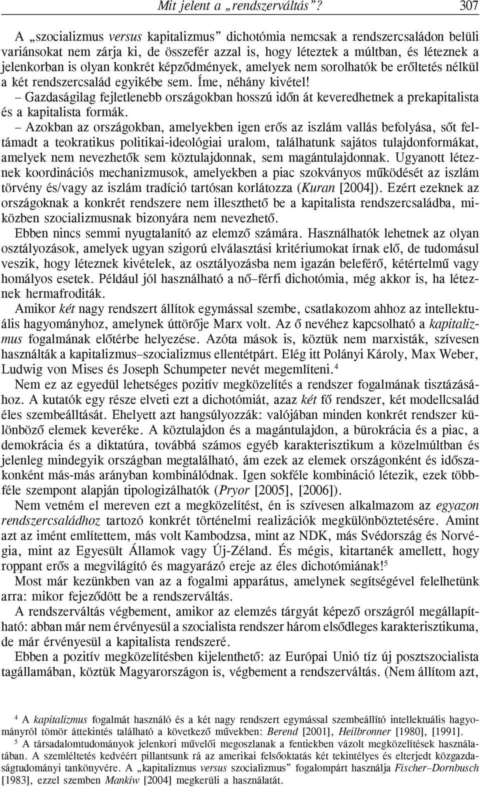 képzõdmények, amelyek nem sorolhatók be erõltetés nélkül a két rendszercsalád egyikébe sem. Íme, néhány kivétel!