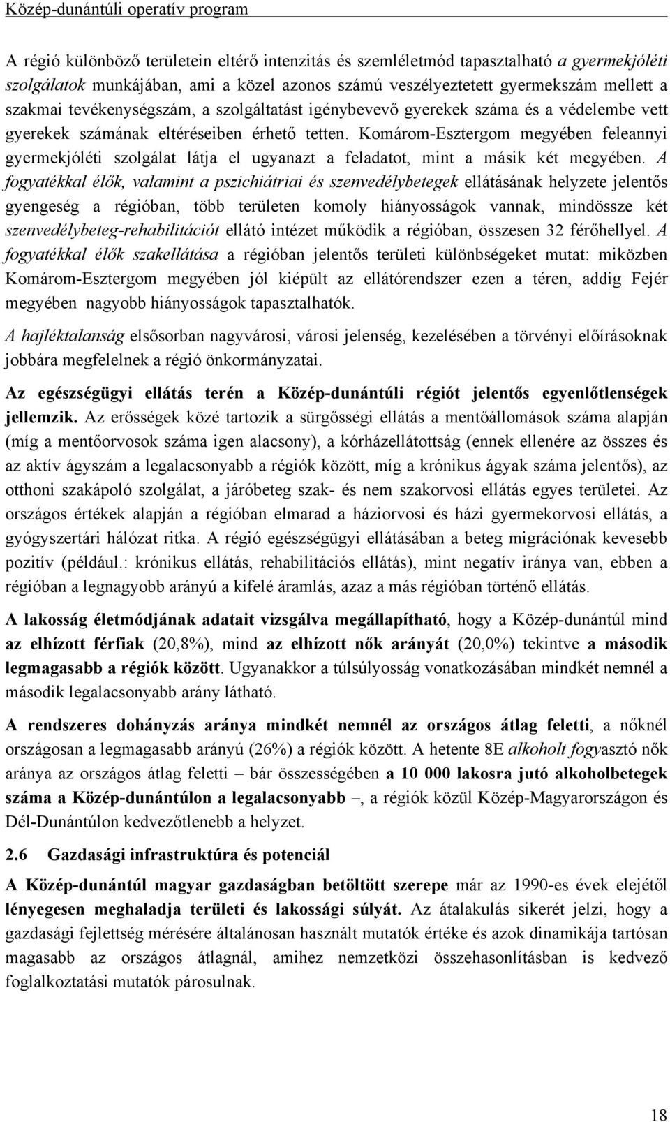 Komárom-Esztergom megyében feleannyi gyermekjóléti szolgálat látja el ugyanazt a feladatot, mint a másik két megyében.