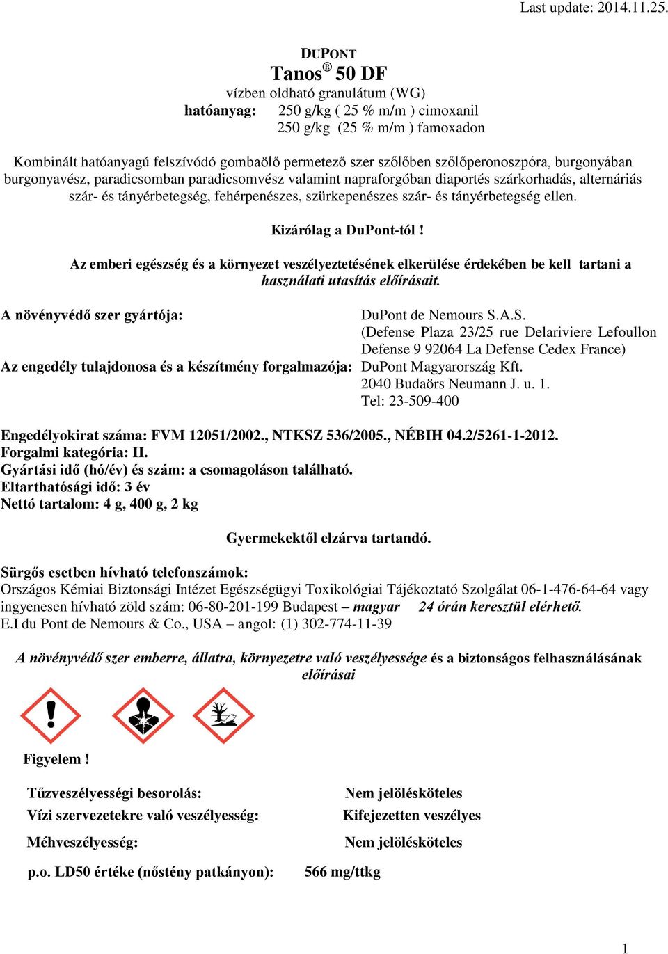 tányérbetegség ellen. Kizárólag a DuPont-tól! Az emberi egészség és a környezet veszélyeztetésének elkerülése érdekében be kell tartani a használati utasítás előírásait.