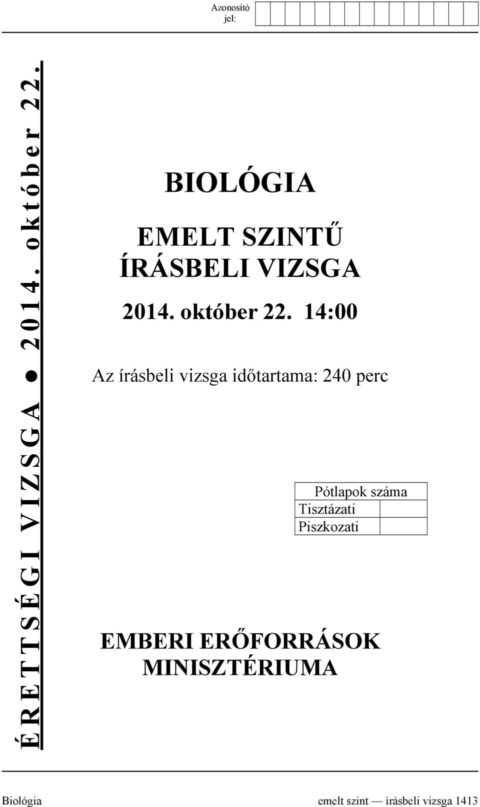 14:00 Az írásbeli vizsga időtartama: 240 perc Pótlapok száma