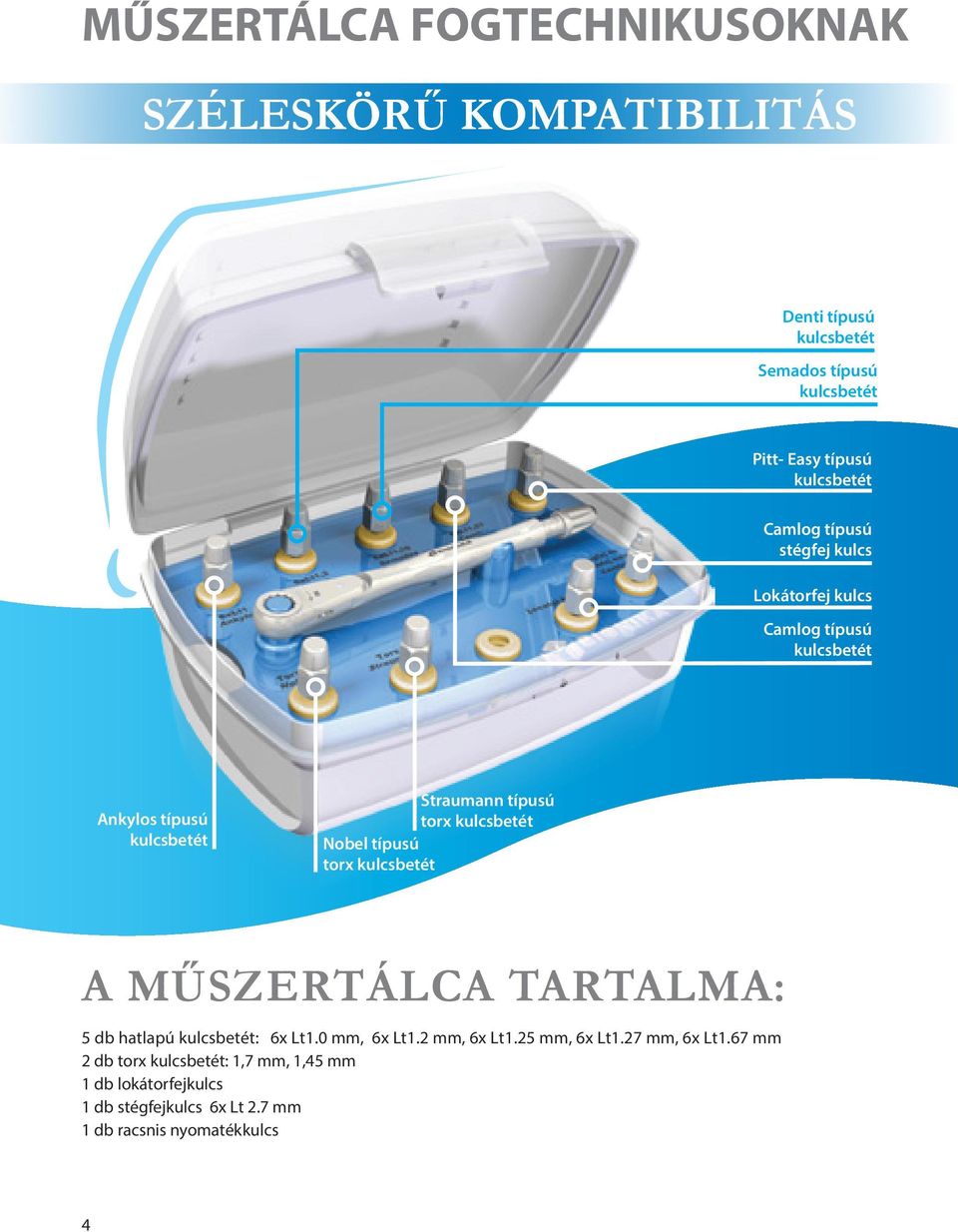 kulcsbetét Nobel típusú torx kulcsbetét A MŰSZERTÁLCA TARTALMA: 5 db hatlapú kulcsbetét: 6x Lt1.0 mm, 6x Lt1.2 mm, 6x Lt1.