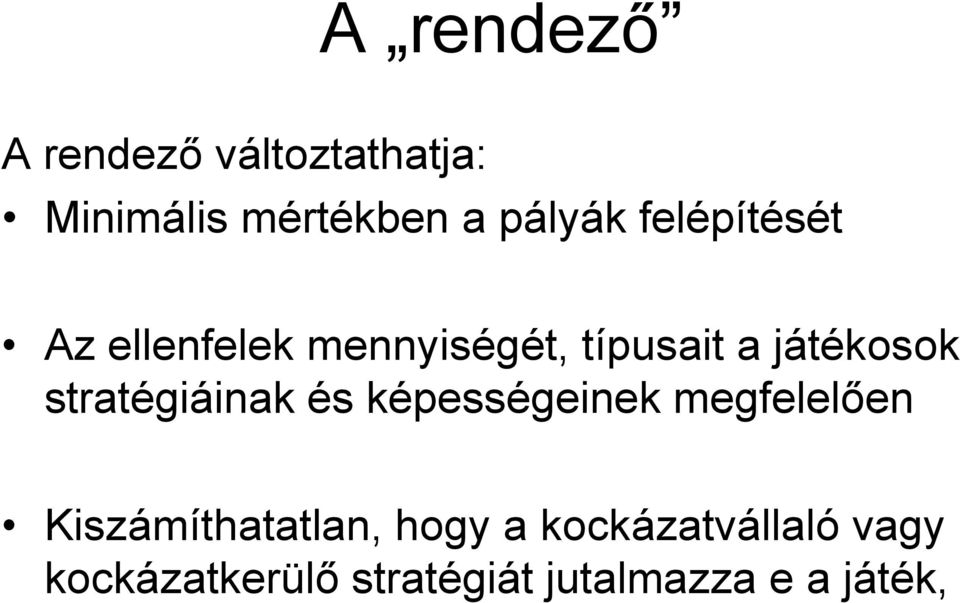 stratégiáinak és képességeinek megfelelően Kiszámíthatatlan, hogy